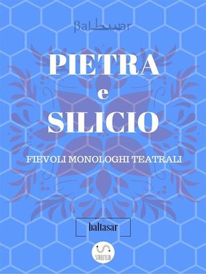 cover image of PIETRA E SILICIO, fievoli (allegorici) monologhi teatrali